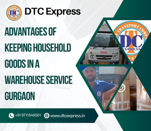 Advantages of Keeping Household Goods in a Warehouse service Gurgaon
