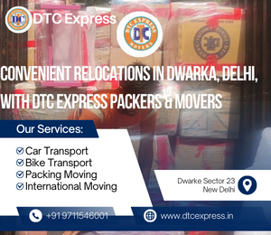 Smooth Moves in Dwarka: Choose DTC Express Packers & Movers for a Stress-Free Relocation Experience