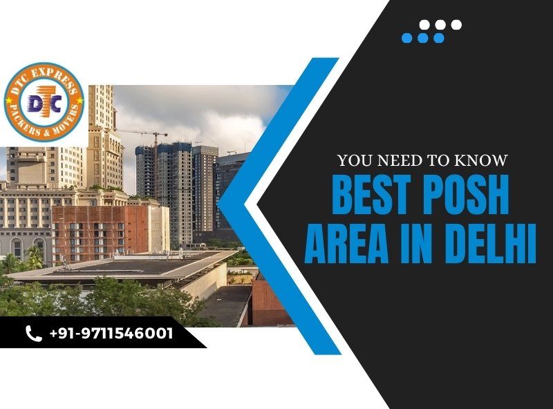 You Need to Know Best Posh Area in Delhi